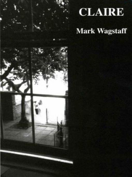 Title details for Claire by Mark Wagstaff - Available